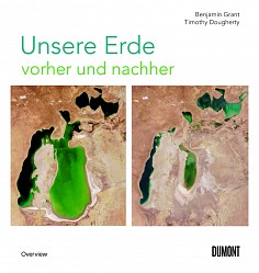 Benjamin Grant; Timothy Dougherty - Unsere Erde vorher und nachher - DuMont Buchverlag